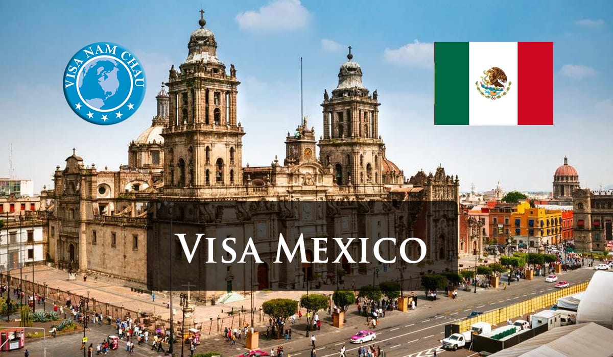 Dịch vụ xin visa Mexico tại Visa Năm Châu